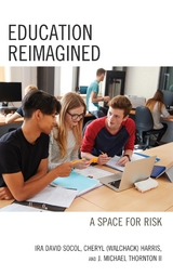 Education Reimagined -  Cheryl Ann (Walchack) Harris,  Ira David Socol,  John Michael Thornton