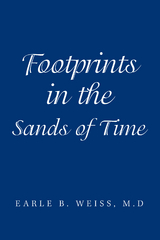 Footprints in the Sands of Time - Earle B. Weiss M.D