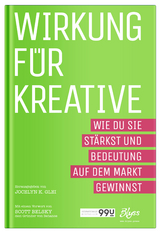 Wirkung für Kreative -  Jocelyn K. Glei