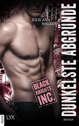 Black Knights Inc. - Dunkelste Abgründe -  Julie Ann Walker