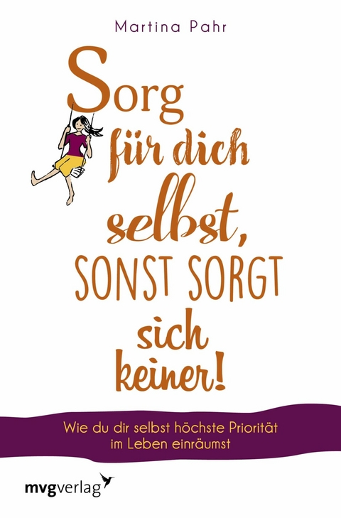 Sorg für dich selbst, sonst sorgt sich keiner! - Martina Pahr