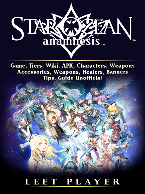 Star Ocean Anamnesis Game, Tiers, Wiki, APK, Characters, Weapons, Accessories, Weapons, Healers, Banners, Tips, Guide Unofficial -  Leet Player