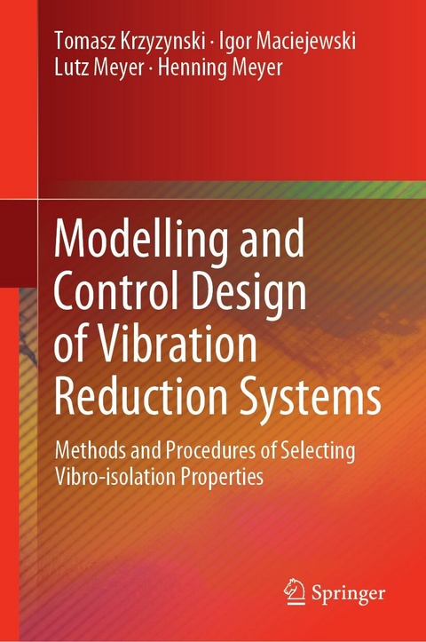 Modelling and Control Design of Vibration Reduction Systems - Tomasz Krzyzynski, Igor Maciejewski, Lutz Meyer, Henning Meyer