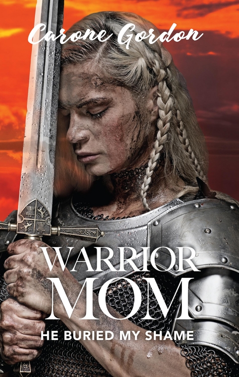 Warrior Mom -  Carone Gordon