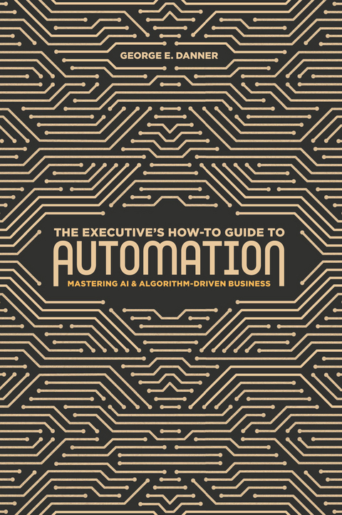 The Executive's How-To Guide to Automation - George E. Danner