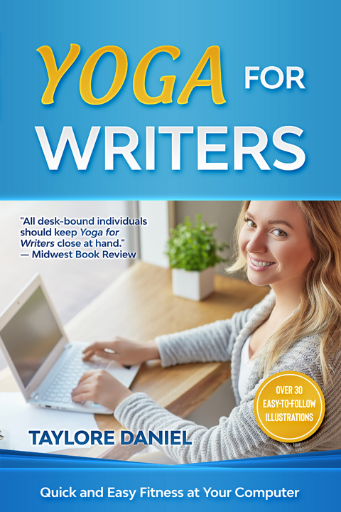 Yoga for Writers : Quick and Easy Fitness at Your Computer -  Taylore Daniel