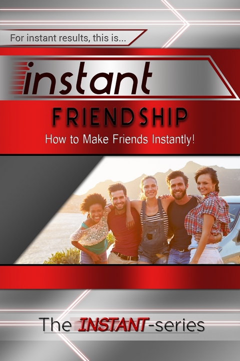Instant Friendship -  INSTANT Series