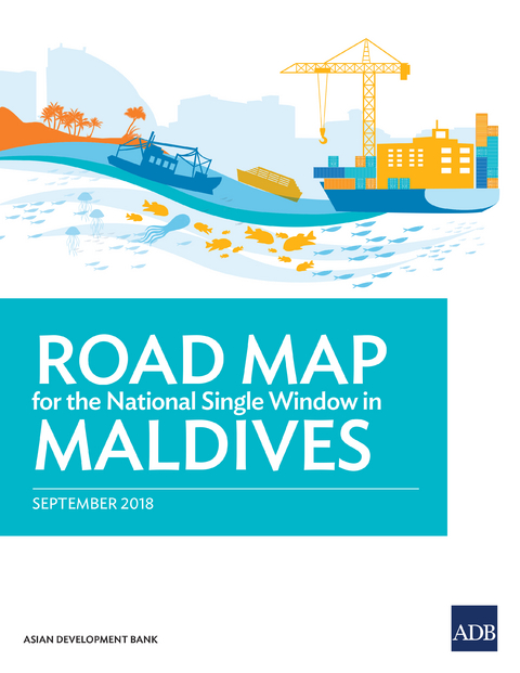 Road Map for the National Single Window in Maldives -  Asian Development Bank