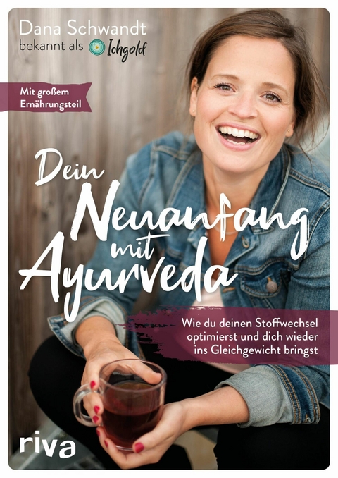 Dein Neuanfang mit Ayurveda - Dana Schwandt