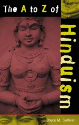 The A to Z of Hinduism - Sullivan, Bruce M.