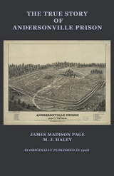 The True Story of Andersonville Prison - James Madison Paige