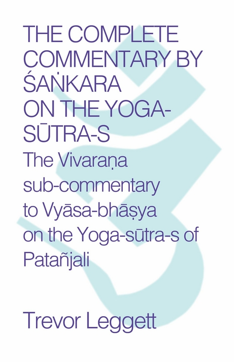 The Complete Commentary by Śaṅkara on the Yoga Sūtra-s - Trevor Leggett
