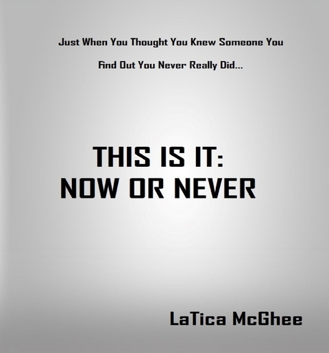 This Is It: Now or Never -  LaTica McGhee
