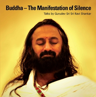 Buddha - The Manifestation of Silence - Gurudev Sri Sri Ravi Shankar