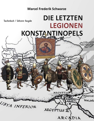 Die Letzten Legionen Konstantinopels - Marcel Frederik Schwarze