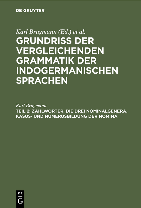 Zahlwörter, die drei Nominalgenera, Kasus- und Numerusbildung der Nomina - Karl Brugmann