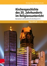 Kirchengeschichte des 20. Jahrhunderts im Religionsunterricht -  Harmjan Dam,  Katharina Kunter