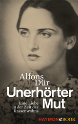 Unerhörter Mut - Alfons Dür