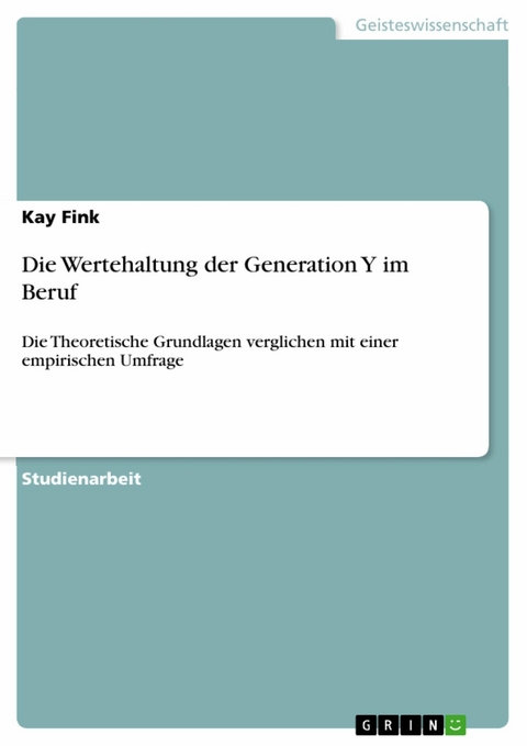 Die Wertehaltung der Generation Y im Beruf -  Kay Fink