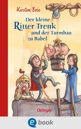 Der kleine Ritter Trenk und der Turmbau zu Babel -  Kirsten Boie