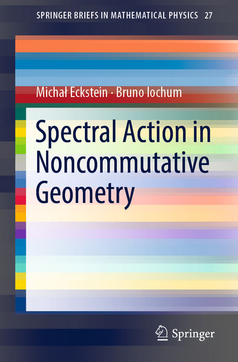 Spectral Action in Noncommutative Geometry - Michał Eckstein, Bruno Iochum