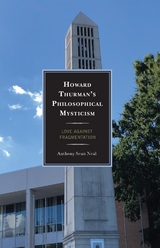 Howard Thurman's Philosophical Mysticism -  Anthony Sean Neal