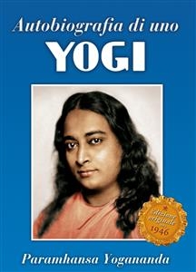 Autobiografia di uno yogi - Paramhansa Yogananda