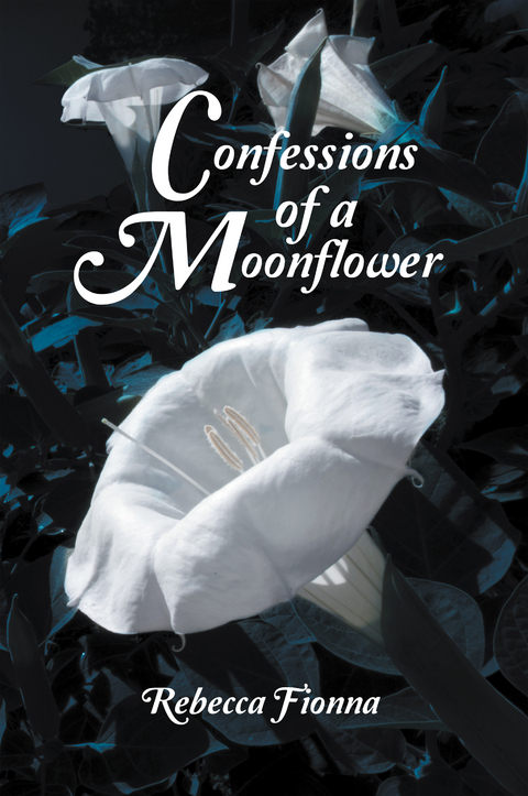 Confessions of a Moonflower - Rebecca Fionna