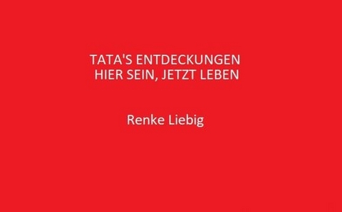 Tata's Entdeckungen -  Renke Liebig