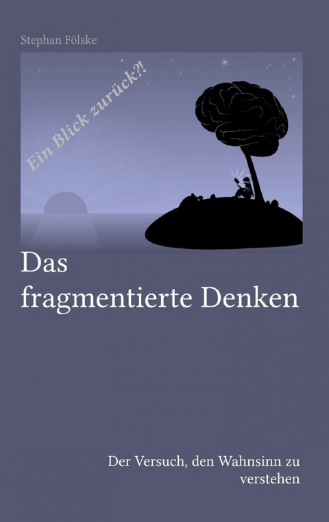 Das fragmentierte Denken - Stephan Fölske