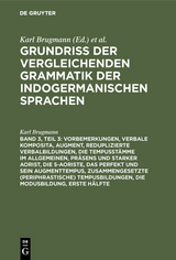 Vorbemerkungen, verbale Komposita, Augment, reduplizierte Verbalbildungen, die Tempusstämme im Allgemeinen, Präsens und starker Aorist, die s-Aoriste, das Perfekt und sein Augmenttempus, zusammengesetzte (periphrastische) Tempusbildungen, die Modusbildung - Karl Brugmann