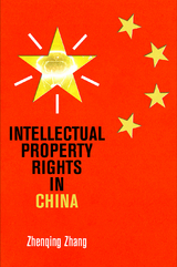 Intellectual Property Rights in China -  Zhenqing Zhang