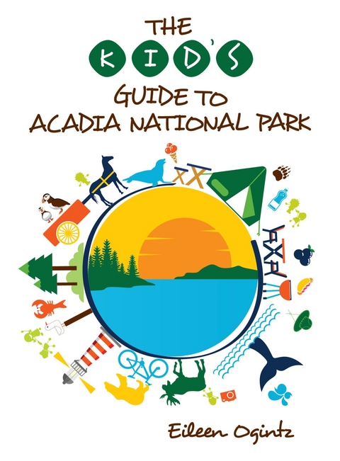 Kid's Guide to Acadia National Park - Eileen Ogintz Tribune Media Services  Taking the Kids  Tr Taking the Kids