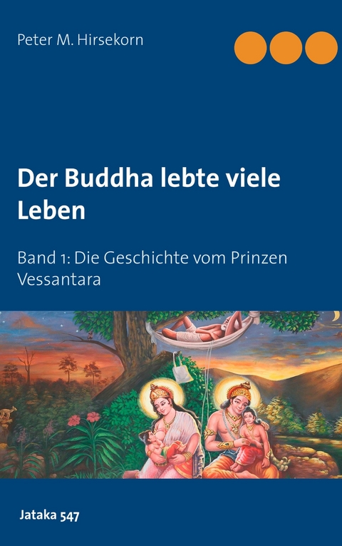Buddha lebte viele Leben -  Peter M. Hirsekorn