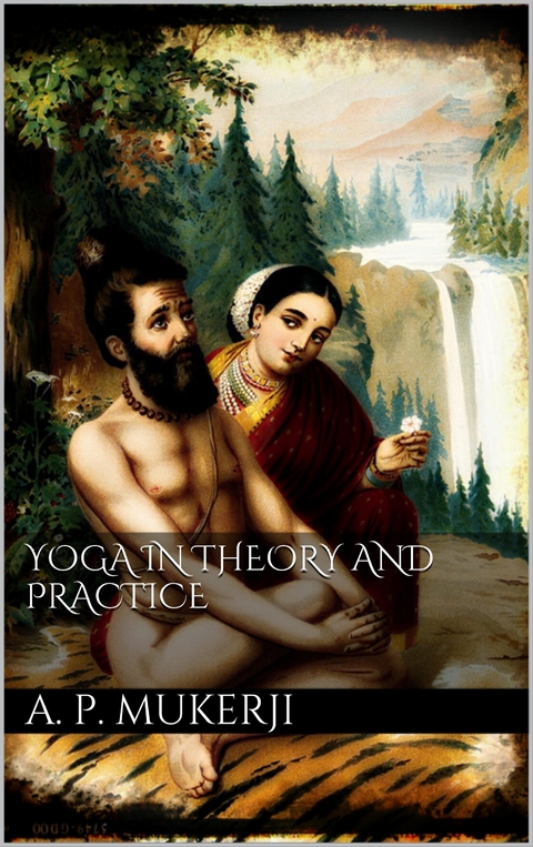 Yoga in Theory and Practice - A.P. Mukerji
