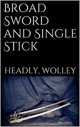 Broad Sword and Single Stick - Phillipps Wolley Headley