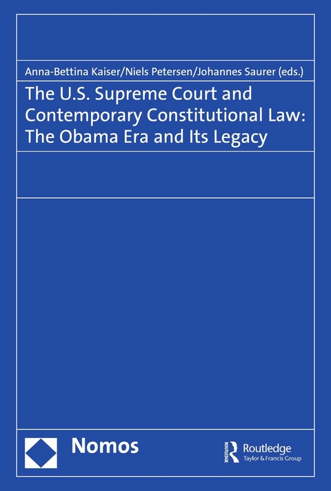 The U.S. Supreme Court and Contemporary Constitutional Law: The Obama Era and Its Legacy - 