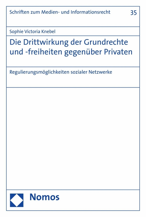 Die Drittwirkung der Grundrechte und -freiheiten gegenüber Privaten - Sophie Victoria Knebel