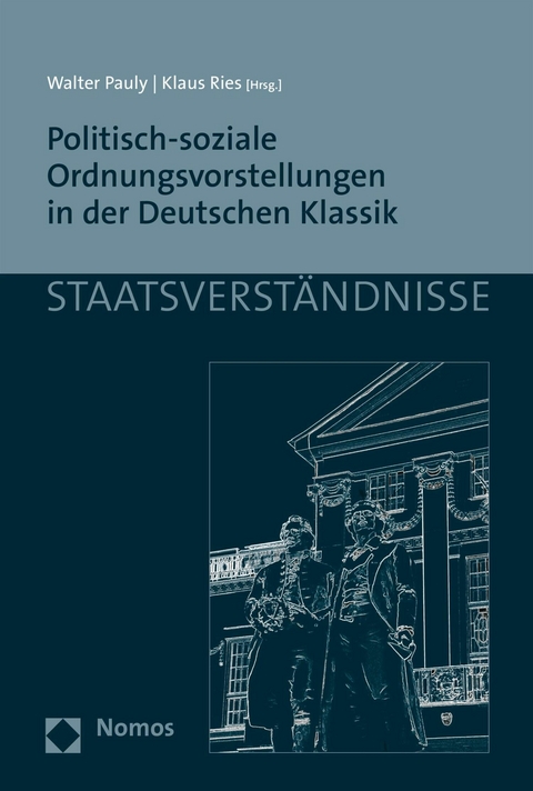Politisch-soziale Ordnungsvorstellungen in der Deutschen Klassik - 