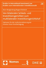 Von bilateralen Schieds- und Investitionsgerichten zum multilateralen Investitionsgerichtshof -  Marc Bungenberg,  August Reinisch
