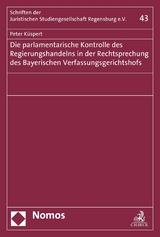 Die parlamentarische Kontrolle des Regierungshandelns in der Rechtsprechung des Bayerischen Verfassungsgerichtshofs - Peter Küspert