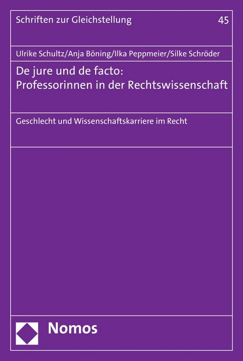 De jure und de facto: Professorinnen in der Rechtswissenschaft - Ulrike Schultz, Anja Böning, Ilka Peppmeier, Silke Schröder