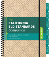 The California ELD Standards Companion, Grades 3-5 - Ivannia Soto, Linda J. Carstens, Jim Burke