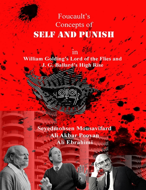 Foucault's  Concepts of Self and Punish In William Golding's Lord of the Flies and J. G. Ballard's High Rise -  Pooyan Ali Akbar Pooyan,  Ebrahimi Ali Ebrahimi,  Mousavifard Seyedmohsen Mousavifard