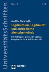 Legitimation, Legitimität und europäische Menschenwürde -  Mechtild-Maria Siebke