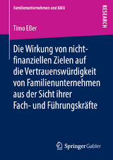 Die Wirkung von nicht-finanziellen Zielen auf die Vertrauenswürdigkeit von Familienunternehmen aus der Sicht ihrer Fach- und Führungskräfte - Timo Eßer