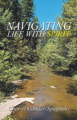 Navigating Life with Spirit - Cher-yl Gander-Spagnolo