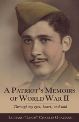 A Patriot’s Memoirs of World War Ii - Luciano Louis Charles Graziano