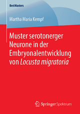 Muster serotonerger Neurone in der Embryonalentwicklung von Locusta migratoria - Martha Maria Kempf