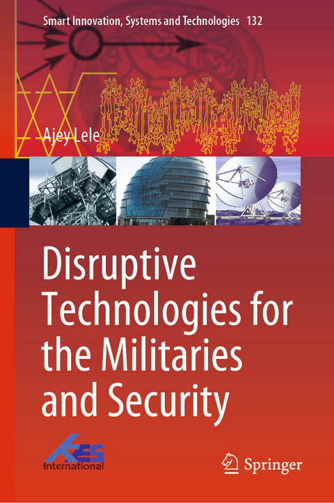 Disruptive Technologies for the Militaries and Security -  Ajey Lele